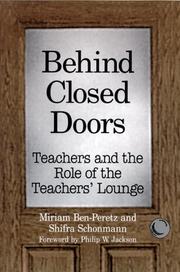 Cover of: Behind Closed Doors: Teachers and the Role of the Teachers' Lounge
