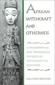 Cover of: African witchcraft and otherness by Elias Kifon Bongmba