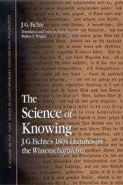Cover of: The Science Of Knowing: J.g. Fichte's 1804 Lectures On The Wissenschaftslehre (S U N Y Series in Contemporary Continental Philosophy)