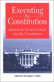 Executing the Constitution : putting the president back into the Constitution