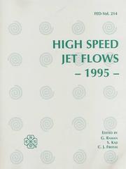 Cover of: High Speed Jet Flows - 1995: The 1995 Asme/Jsme Fluids Engineering and Laser Anemometry Conference and Exhibition August 13-18, 1995, Hilton Head, South ... Hilton Head, South Carolina. Fed-Vol. 214)