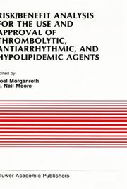 Cover of: Risk/benefit analysis for the use and approval of thrombolytic, antiarrhythmic, and hypolipidemic agents: proceedings of the Ninth Annual Symposium on New Drugs & Devices, October 27 & 28, 1988