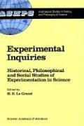 Experimental inquiries : historical, philosophical and social studies of experimentation in science