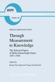 Cover of: Through measurement to knowledge: the selected papers of Heike Kamerlingh Onnes, 1853-1926