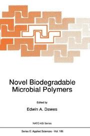 Novel biodegradable microbial polymers : proceedings of the NATO Advanced Research Workshop on New Biosynthetic, Biodegradable Polymers of Industrial Interest from Microorganisms, Sitges, Spain, May 2