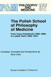 Cover of: The Polish School of Philosophy of Medicine: From Tyfus Chalubinski (1820-1889) to Ludwik Fleck (1896-1961) (Philosophy and Medicine)