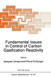 Fundamental issues in control of carbon gasification reactivity : proceedings of the NATO Advanced Research Workshop on Fundamental Issues in Control of Carbon Gasification Reactivity, Cadarache, Sain