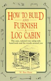 Cover of: How to build and furnish a log cabin: the easy-natural way using only hand tools and the woods around you