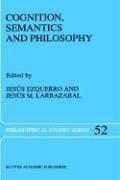 Cognition, semantics and philosophy : proceedings of the First International Colloquium on Cognitive Science