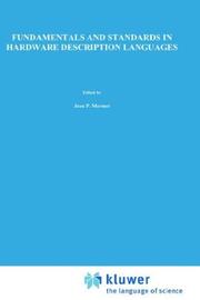 Fundamentals and standards in hardware description languages : [proceedings of the NATO Advanced Study Institute on Fundamentals ..., Il Ciocco, Barga, Italy, April 16-26, 1993]