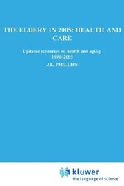 Cover of: The Elderly in 2005: health and care : updated scenarios on health and aging, 1990-2005
