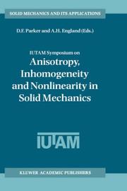 IUTAM Symposium on Anisotropy, Inhomogeneity and Nonlinearity in Solid Mechanics : proceedings of the IUTAM-ISIMM symposium held in Nottingham, U.K., 30 August-3 September 1994