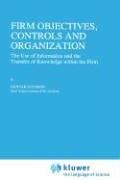 Firm objectives, controls and organization : the use of information and the transfer of knowledge within the firm