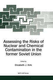 Cover of: Assessing the risks of nuclear and chemical contamination in the former Soviet Union