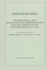 Cover of: Psychological and transcendental phenomenology and the confrontation with Heidegger (1927-1931): the Encyclopaedia Britannica article, the Amsterdam lectures "Phenomenology and anthropology," and Husserl's marginal notes in Being and time, and Kant and the problem of metaphysics