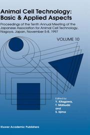 Animal cell technology : basic & applied aspects : proceedings of the Tenth Annual Meeting of the Japanese Association for Animal Cell Technology, Nagoya, Japan, November 5-8, 1997