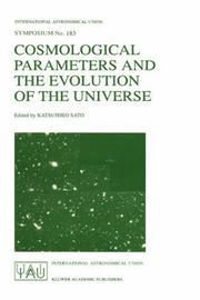 Cosmological parameters and the evolution of the universe : proceedings of the 183rd symposium of the International Astronomical Union, held in Kyoto, Japan, August 18-22, 1997