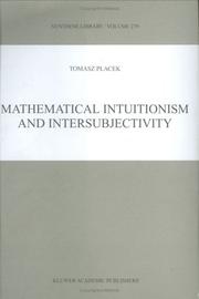 Mathematical intuitionism and intersubjectivity : a critical exposition of arguments for intuitionism