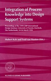 Integration of process knowledge into design support systems : proceedings of the 1999 CIRP International Design Seminar, University of Twente, Enschede, The Netherlands, 24-26 March 1999