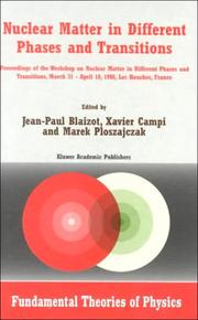 Nuclear matter in different phases and transitions : proceedings of the Workshop Nuclear Matter in Different Phases and Transitions, March 31-April 10, 1998, Les Houches, France