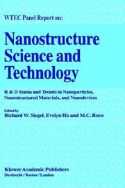 WTEC panel report on nanostructure science and technology : R & D status and trends in nanoparticles, nanostructured materials, and nanodevices