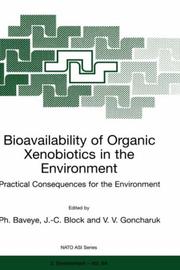 Bioavailability of organic xenobiotics in the environment : practical consequences for the environment : [proceedings of the NATO Advanced Study Institute on Bioavailability of Organic Xenobiotics in 