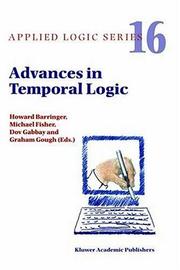 Cover of: Advances in Temporal Logic (APPLIED LOGIC SERIES Volume 16) (Applied Logic Series)