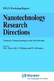 Nanotechnology research directions : IWGN Workshop report : vision for nanotechnology R&D in the next decade