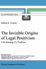 Cover of: The invisible origins of legal positivism: a re-reading of a tradition