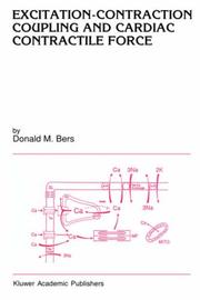 Excitation-Contraction Coupling and Cardiac Contractile Force (Developments in Cardiovascular Medicine) by D.M. Bers