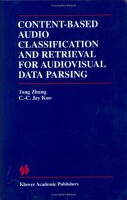 Cover of: Content-Based Audio Classification and Retrieval for Audiovisual Data Parsing (The Kluwer International Series in Engineering and Computer Science, Volume ... Series in Engineering and Computer Science) | Tong Zhang