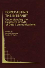 Forecasting the Internet : understanding the explosive growth of data communications