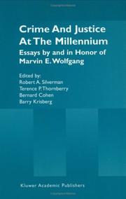 Crime and justice at the millennium : essays by and in honor of Marvin E. Wolfgang