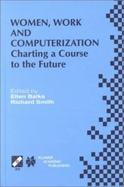 Women, work, and computerization : charting a course to the future : IFIP TC9 WG9.1 Seventh International Conference on Women, Work, and Computerization, June 8-11, 2000, Vancouver, British Columbia, 