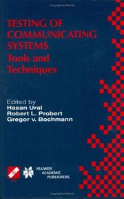 Testing of communicating systems : tools and techniques : IFIP TC6/WG6.1 13th International Conference on Testing of Communicating Systems (TestCom 2000), August 29-September 1, 2000, Ottawa, Canada