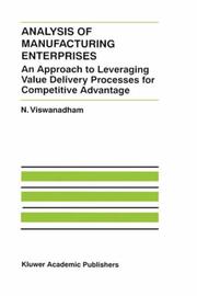 Analysis of manufacturing enterprises : an approach to leveraging value delivery processes for competitive advantage