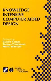 Knowledge intensive computer aided design : IFIP TC5 WG5.2 Third Workshop on Knowledge Intensive CAD, December 1-4, 1998, Tokyo, Japan