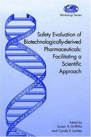 Safety evaluation of biotechnologically-derived pharmaceuticals : facilitating a scientific approach : proceedings of a CMR International Workshop held at Ashdown Park Hotel, Wych Cross, UK, February 