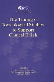 The timing of toxicological studies to support clinical trials : proceedings of a CMR discussion meeting held at Nutfield Priory, Nutfield, UK, May 1994