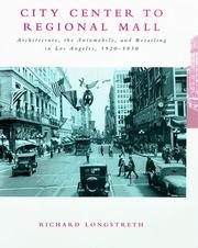 Cover of: City center to regional mall: architecture, the automobile, and retailing in Los Angeles, 1920-1950