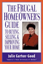 The frugal homeowner's guide to buying, selling & improving your home by Julie Garton-Good