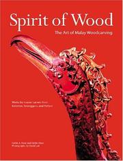 Cover of: Spirit of wood: the art of Malay woodcarving : works by master carvers from Kelantan, Terengganu, and Pattani
