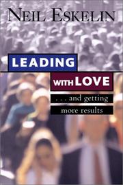 Cover of: Leading With Love: . . . And Getting More Results