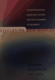 Disclosing new worlds : entrepreneurship, democratic action, and the cultivation of solidarity