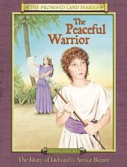 Cover of: The peaceful warrior: the diary of Deborah's armor bearer, Israel 1200 B.C.