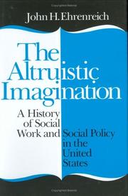 Cover of: The altruistic imagination: a history of social work and social policy in the United States