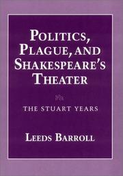 Politics, plague, and Shakespeare's theater by J. Leeds Barroll