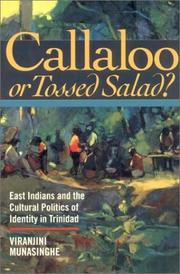Cover of: Callaloo or tossed salad?: East Indians and the cultural politics of identity in Trinidad