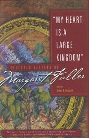 Cover of: My Heart Is a Large Kingdom: Selected Letters of Margaret Fuller