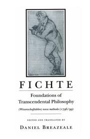 Cover of: Foundations of Transcendental Philosophy (Wissenschaftslehre) Nova Methodo (1796/99)